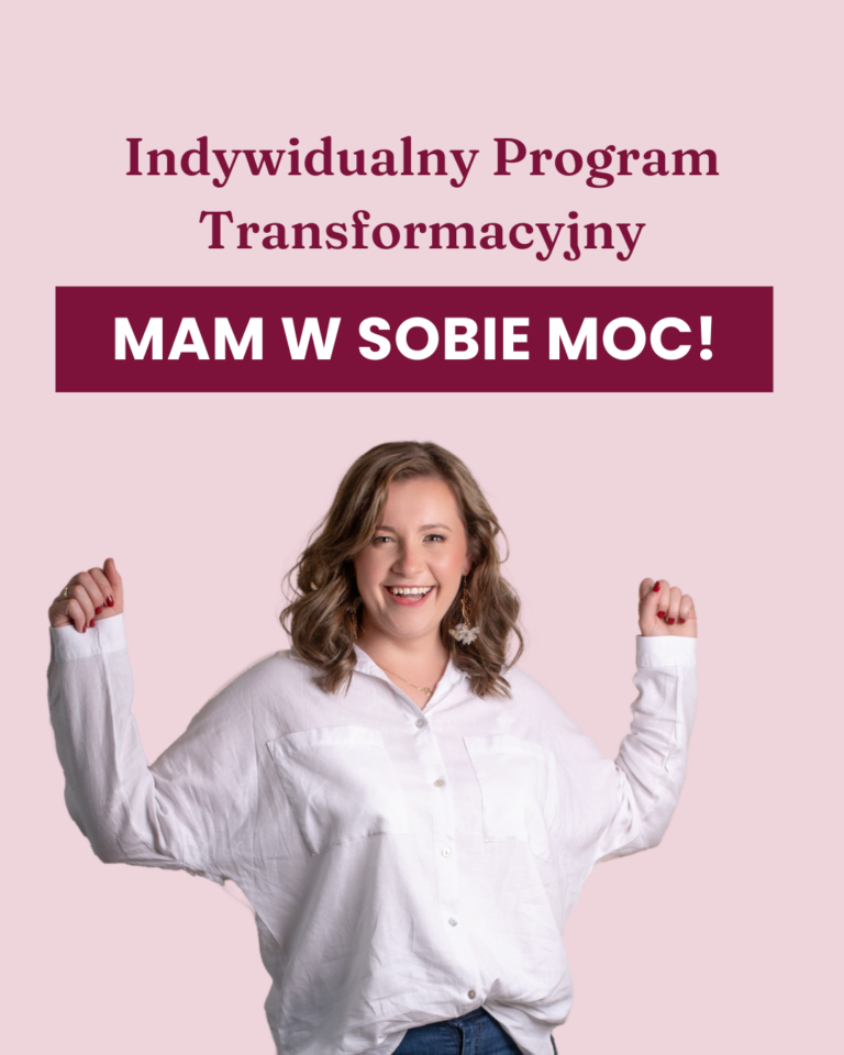 Indywidualny Proces Transformacyjny 1:1 – “Mam w sobie MOC!”